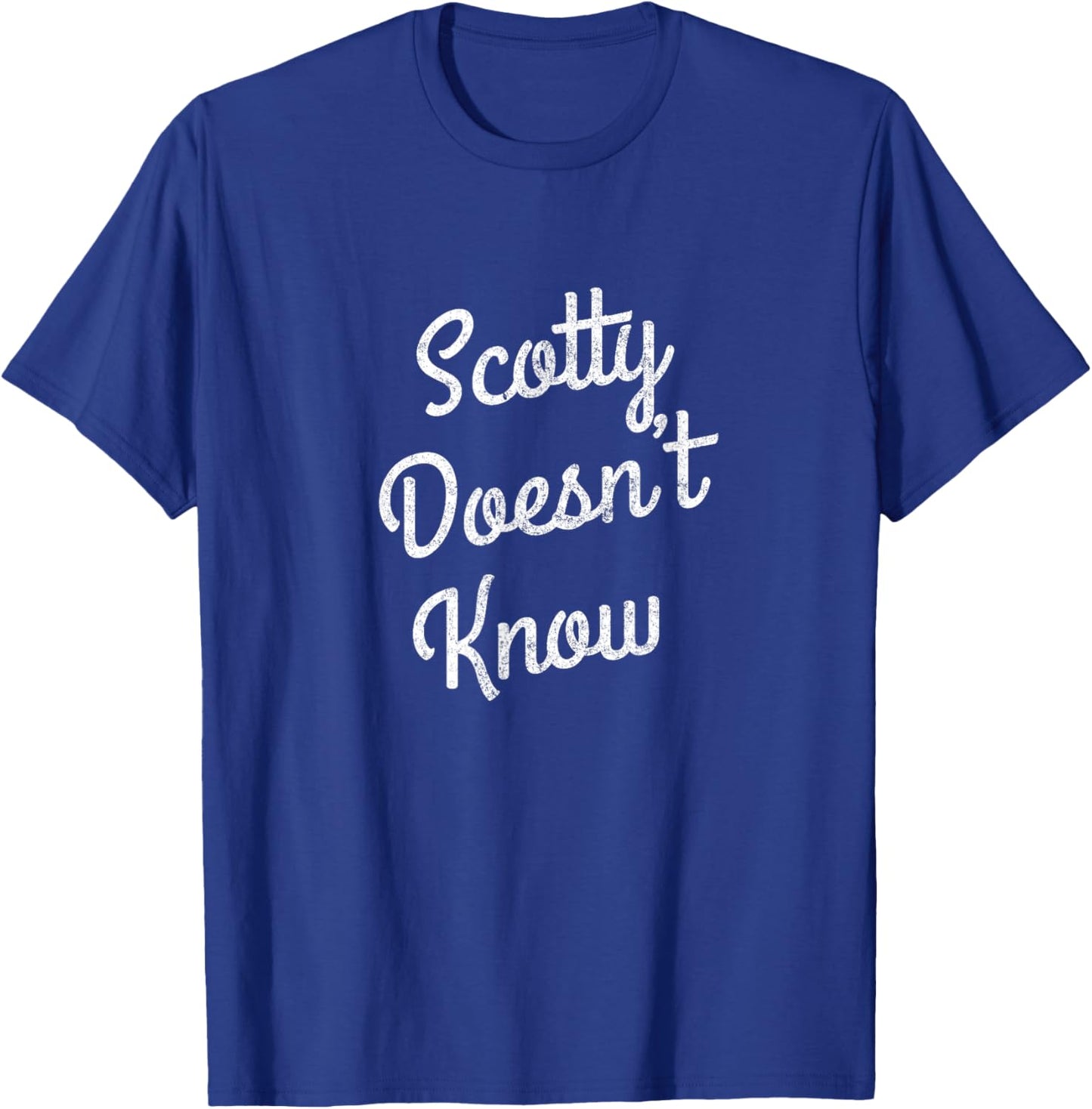 Scotty Doesn't Know T-Shirt - T-Shirt | Royal