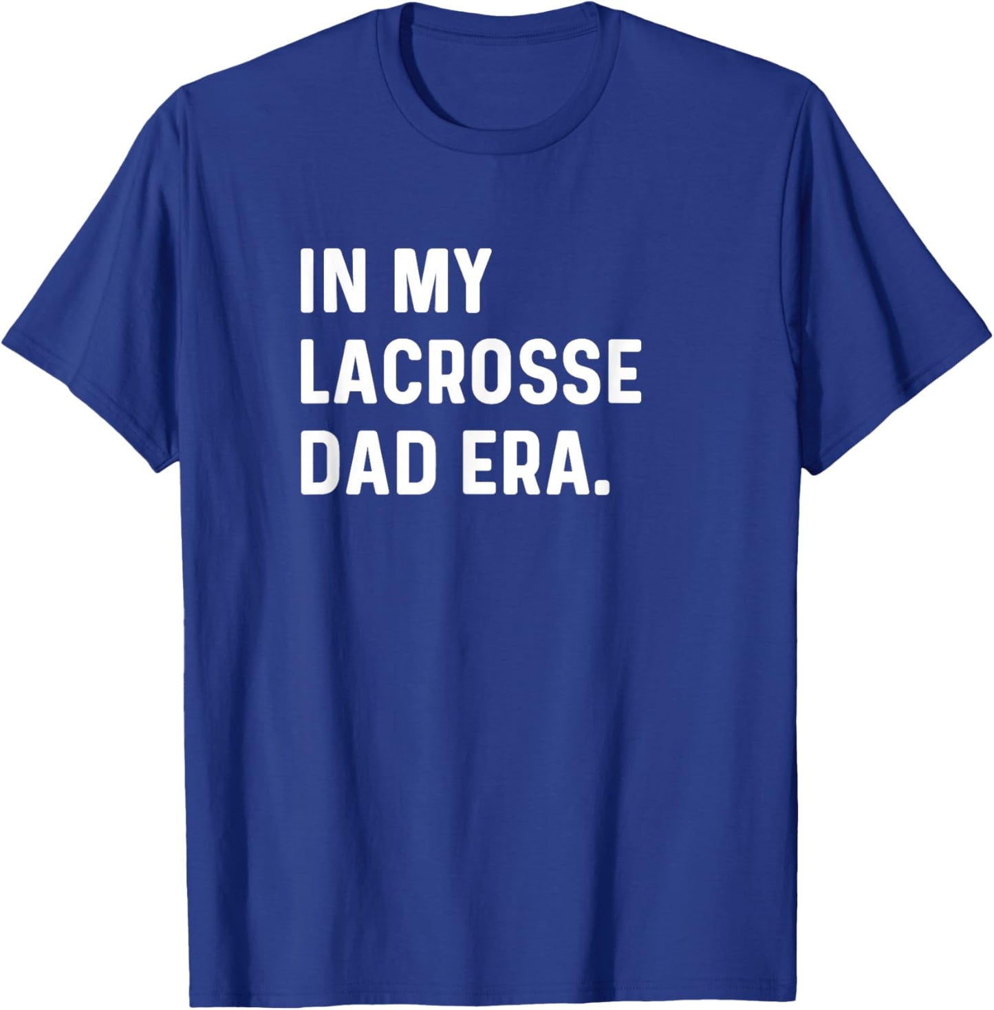 In My Lacrosse Dad Era Midfield Defense Goalie Sport Attack T-Shirt - T-Shirt | Royal