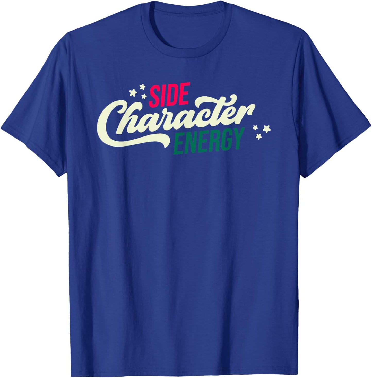 Side Character Energy Funny T-Shirt - T-Shirt | Royal