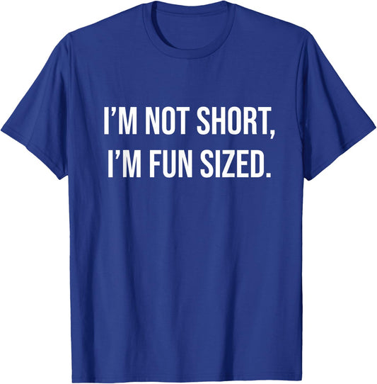 I'm Not Short I'm Fun Sized T-Shirt - T-Shirt | Royal