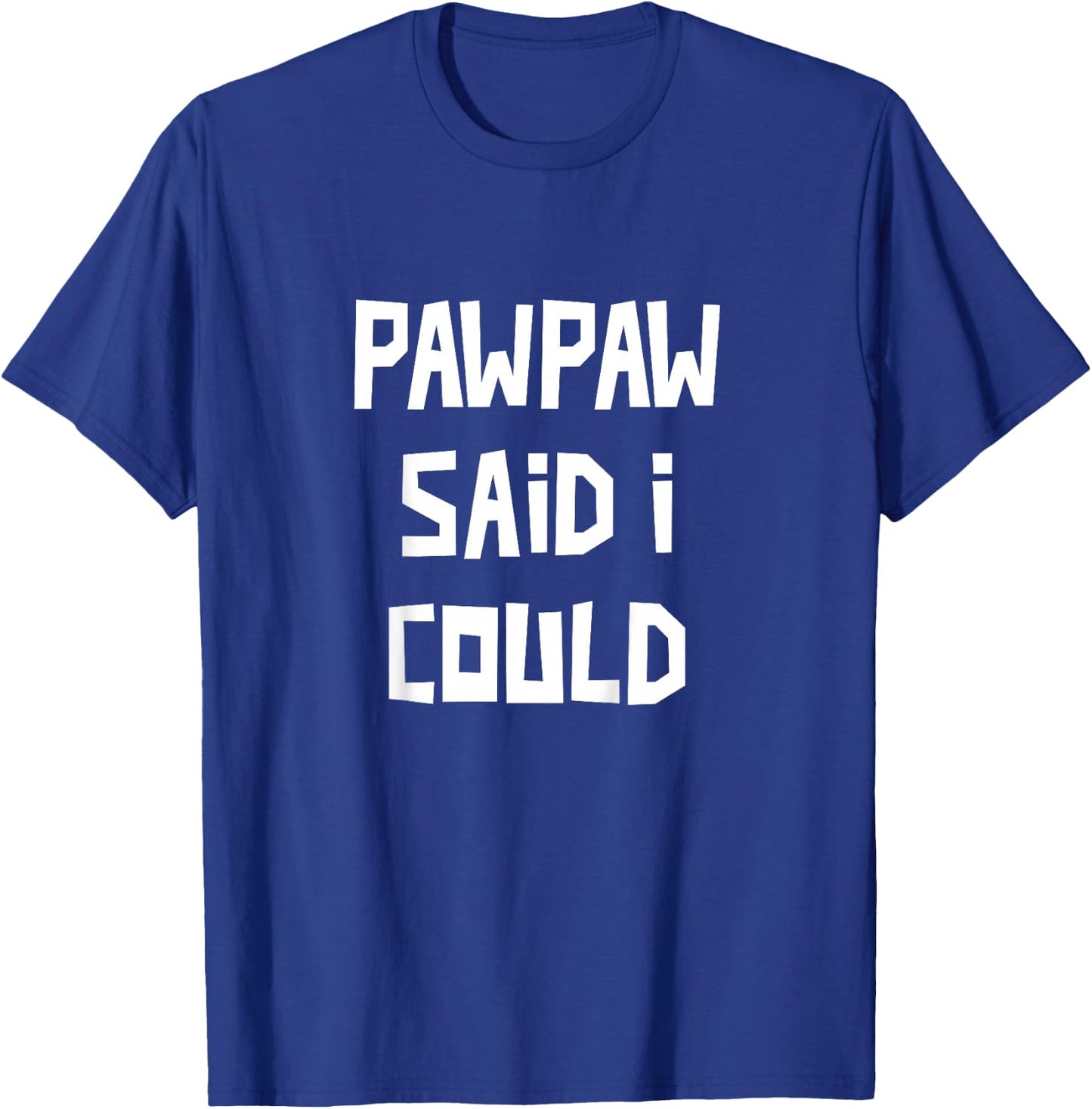 Kids PawPaw Said I Could Grandchild Grandson Granddaughter T-Shirt - T-Shirt | Royal