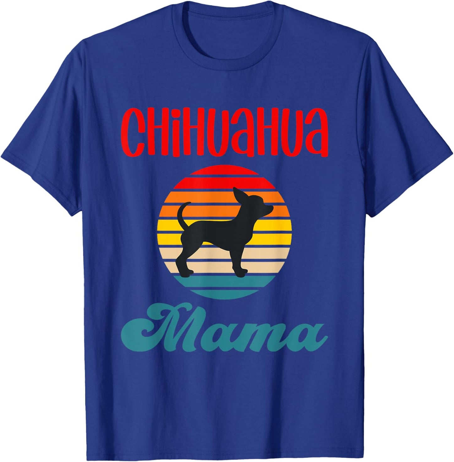 Chihuahua Mama Funny Dog Mom Owner Women Girls Kids T-Shirt - T-Shirt | Royal