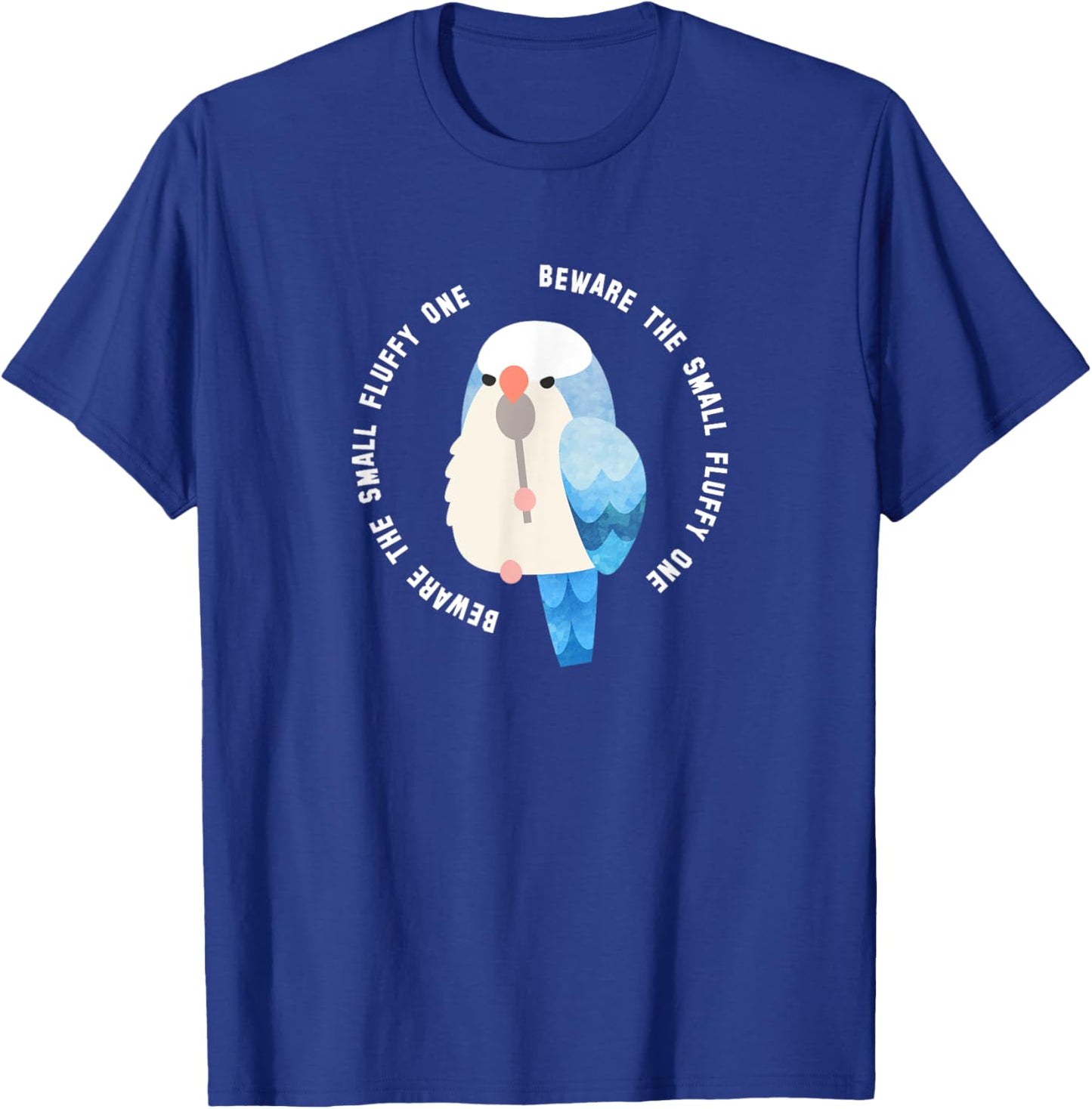 Beware the Small Fluffy One | Blue Quaker Parrot T-Shirt - T-Shirt | Royal