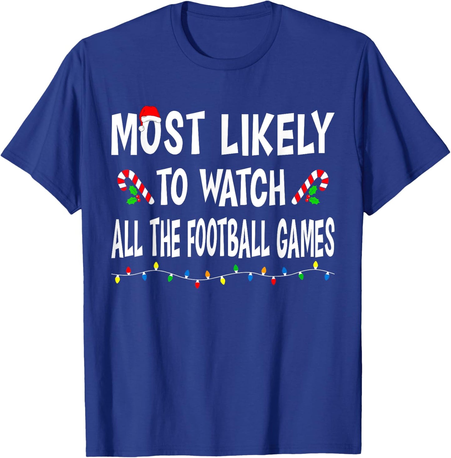 Most Likely To Watch Football Games Funny Family Christmas T-Shirt - T-Shirt | Royal