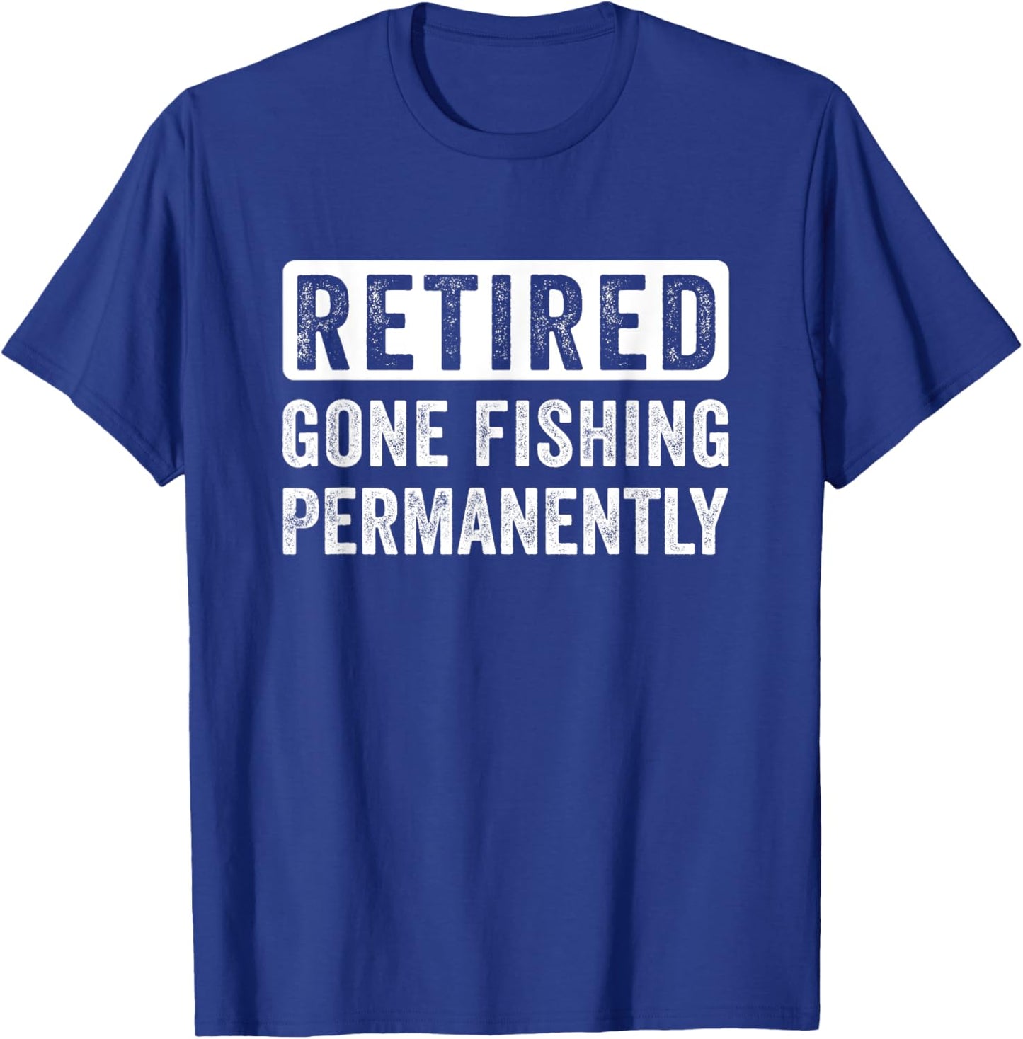 Retired Fisherman, Fishing quote, Funny Fisherman retirement T-Shirt - T-Shirt | Royal