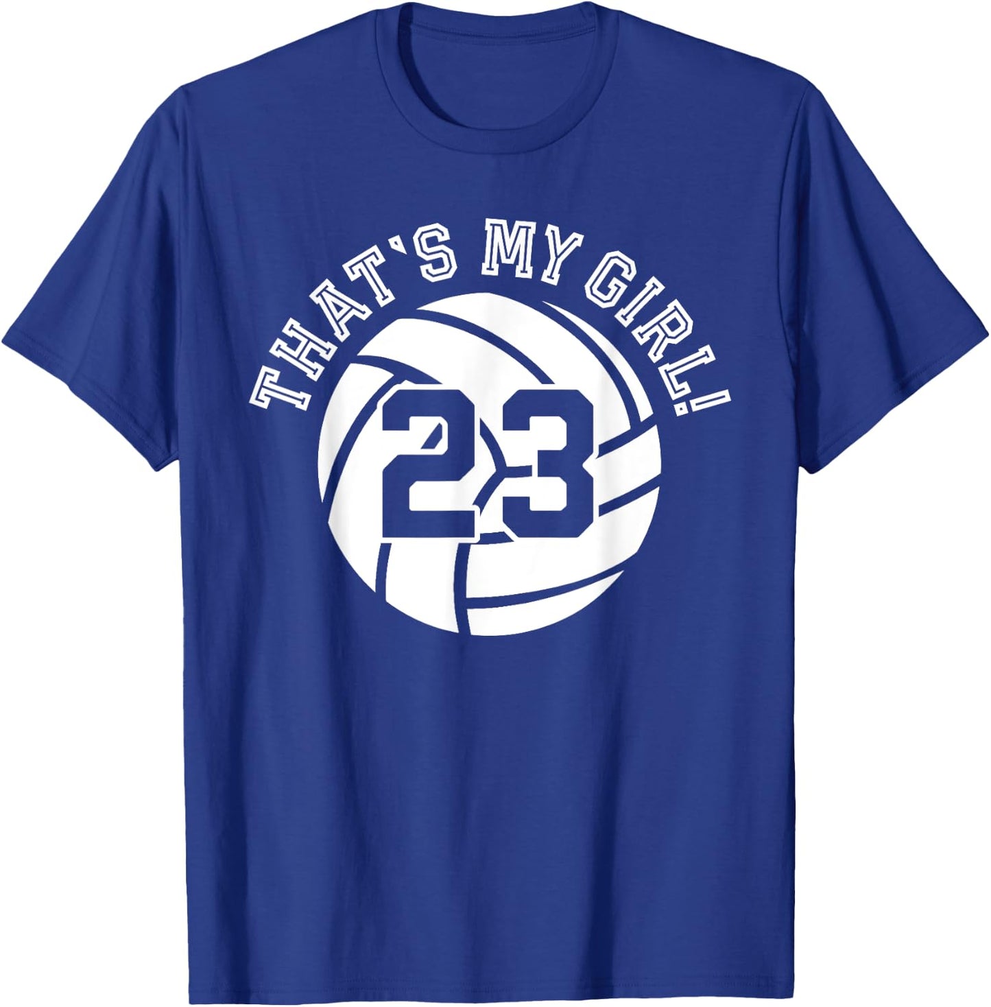 That's My Girl #23 Volleyball Player Mom Dad Kids School Fan T-Shirt - T-Shirt | Royal