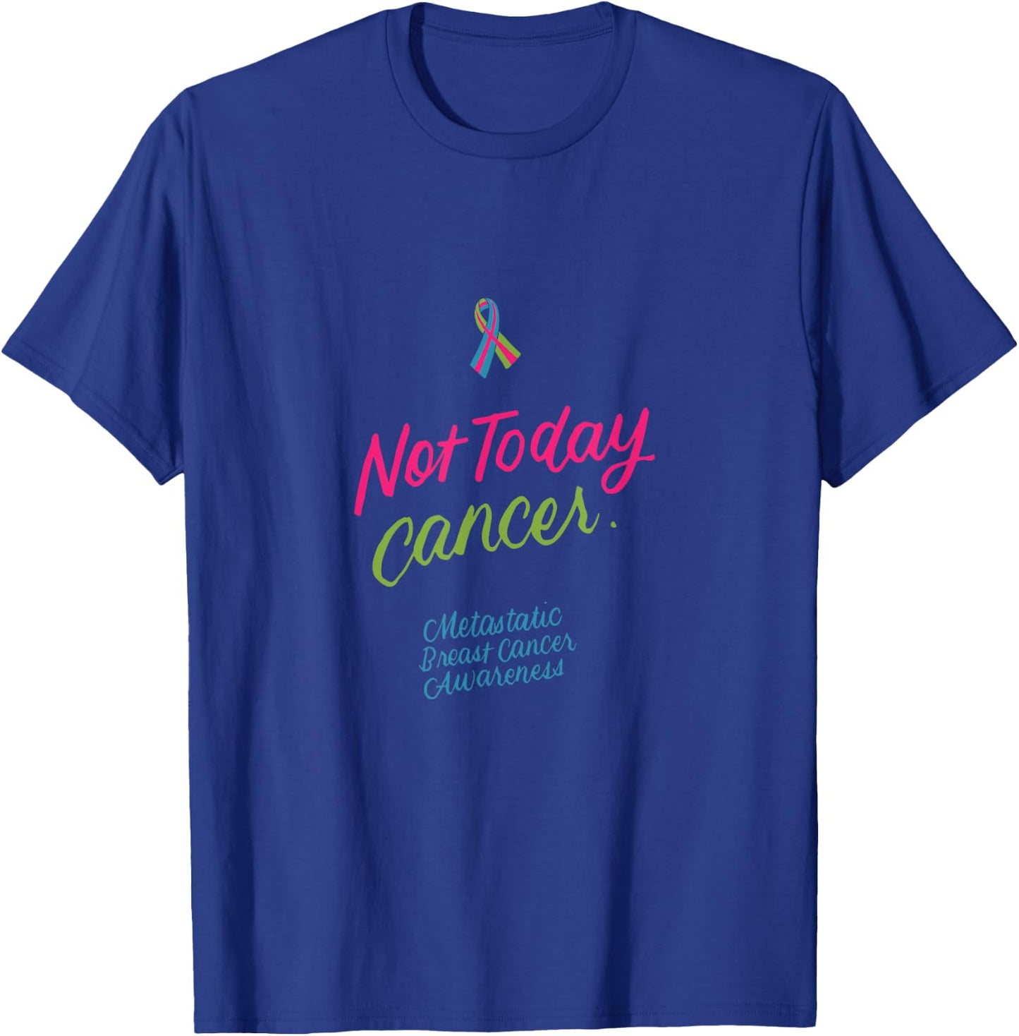 Not Today Cancer Metastatic Breast Cancer Awareness Gifts T-Shirt - T-Shirt | Royal