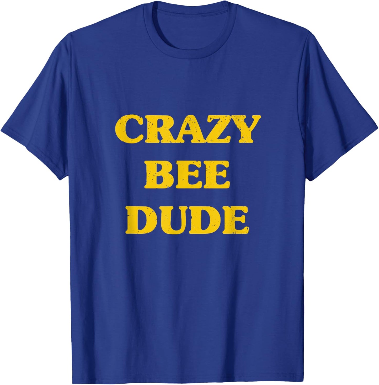 Crazy Bee Dude Shirt Bees Lover Beekeeping Gift T-Shirt - T-Shirt | Royal
