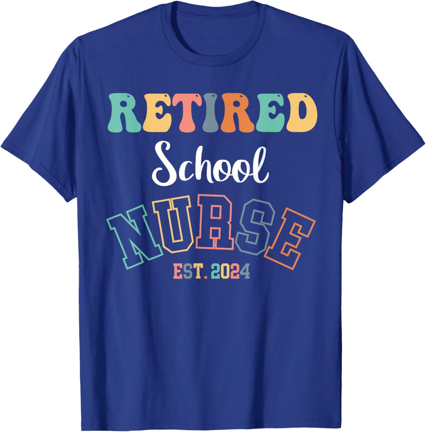 Retired School Nurse 2024 Nurse Retirement T-Shirt - T-Shirt | Royal