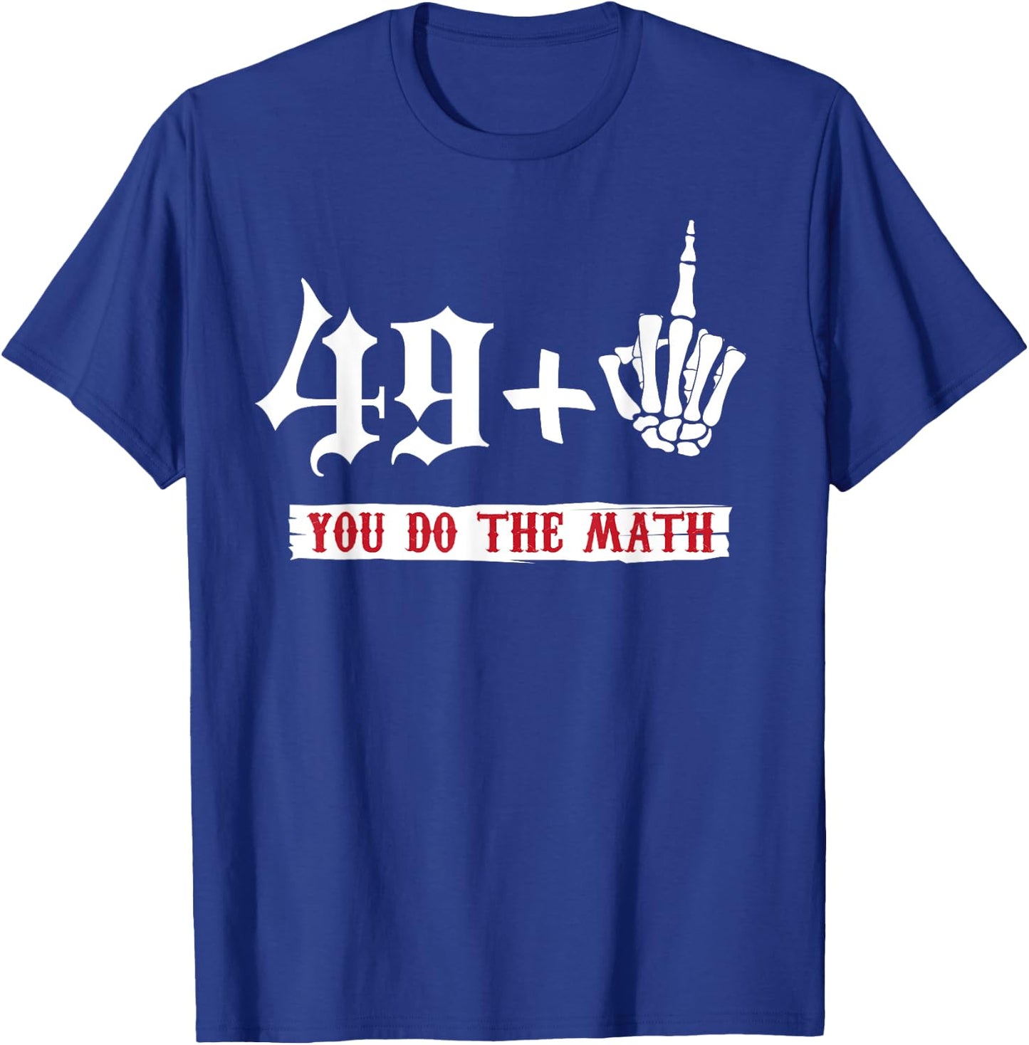 49 + 1 Middle Finger Flipping Off 50 50th Birthday T-Shirt - T-Shirt | Royal