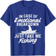 Funny Fishing Shirts In Case Of Emotional Breakdown - Fishing Fish Fisherman T-Shirt - T-Shirt | Royal