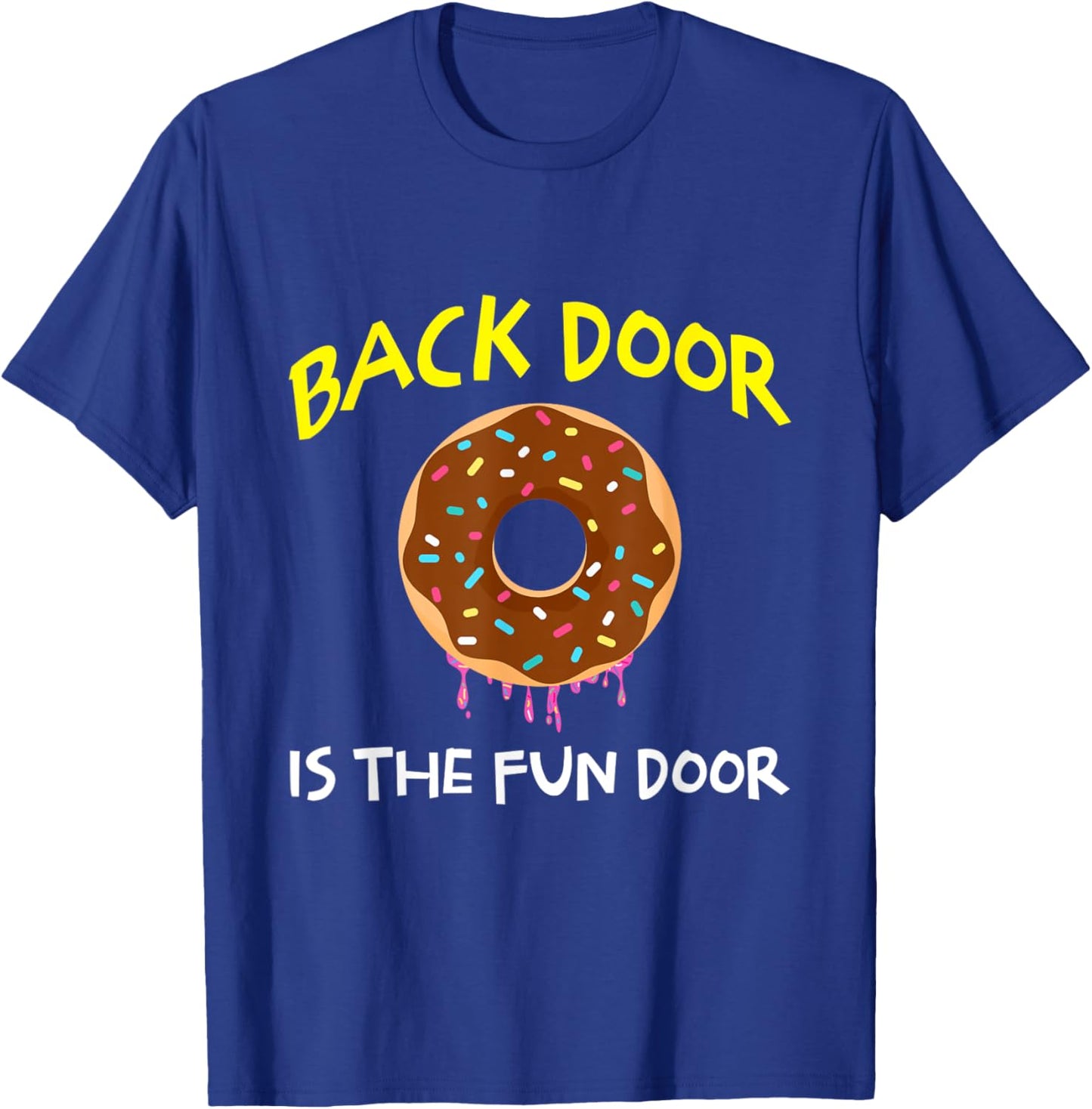 The Back Door Is The Fun Door Funny Sex Joke Dirty Humor T-Shirt - T-Shirt | Royal