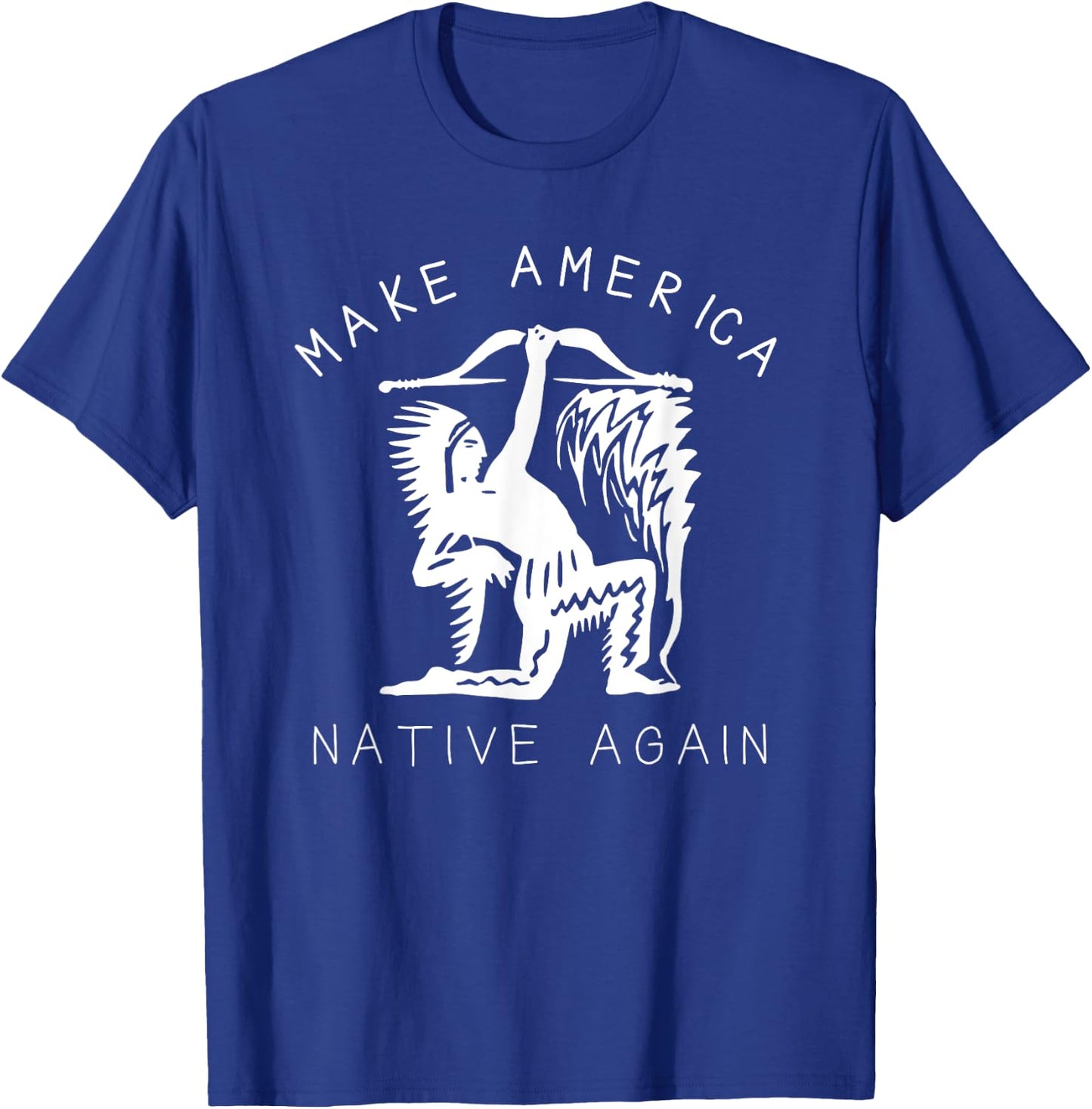 Native American Art Make America Native Again Indigenous T-Shirt - T-Shirt | Royal