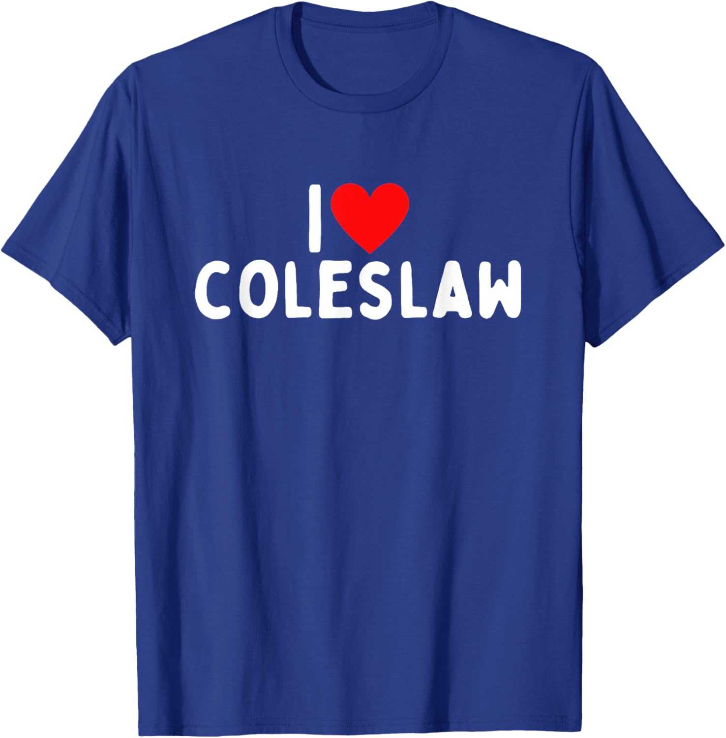 I Love Coleslaw T-Shirt - T-Shirt | Royal