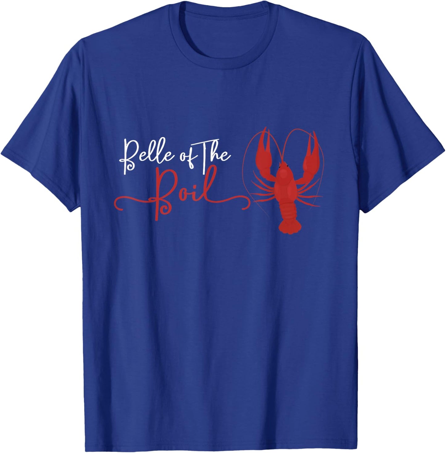 Belle of The Boil Seafood Boil Party Crawfish Lobster T-Shirt - T-Shirt | Royal