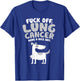 Funny Fuck Off Lung Cancer Quote | Dog T-Shirt - T-Shirt | Royal