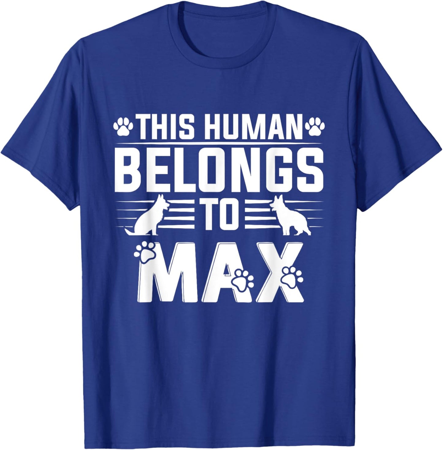 Dog Name Max Personalised Gift This Human Belongs To a Dog T-Shirt - T-Shirt | Royal