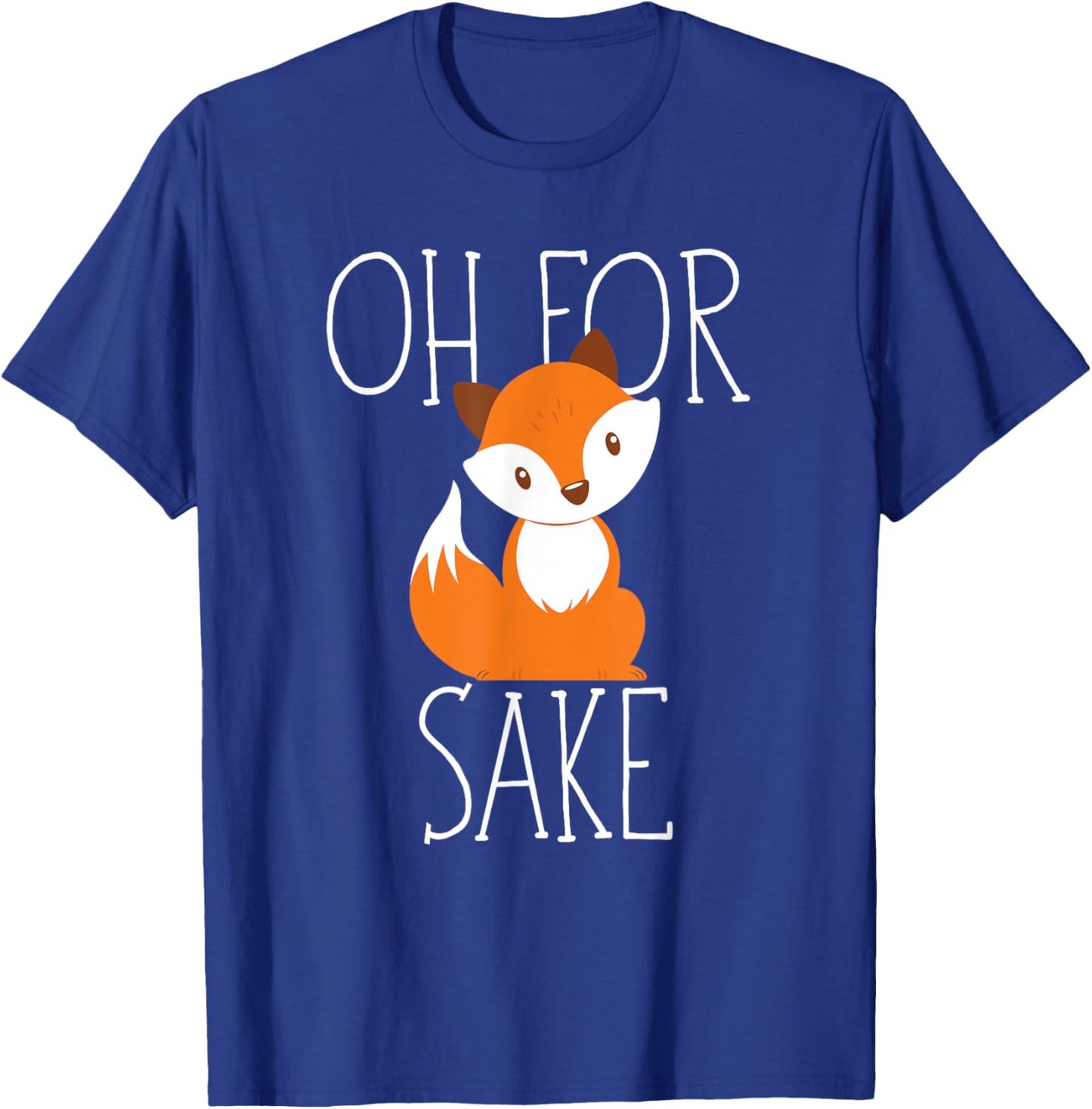 oh for fox sake funny Gift animal lover T-Shirt - T-Shirt | Royal