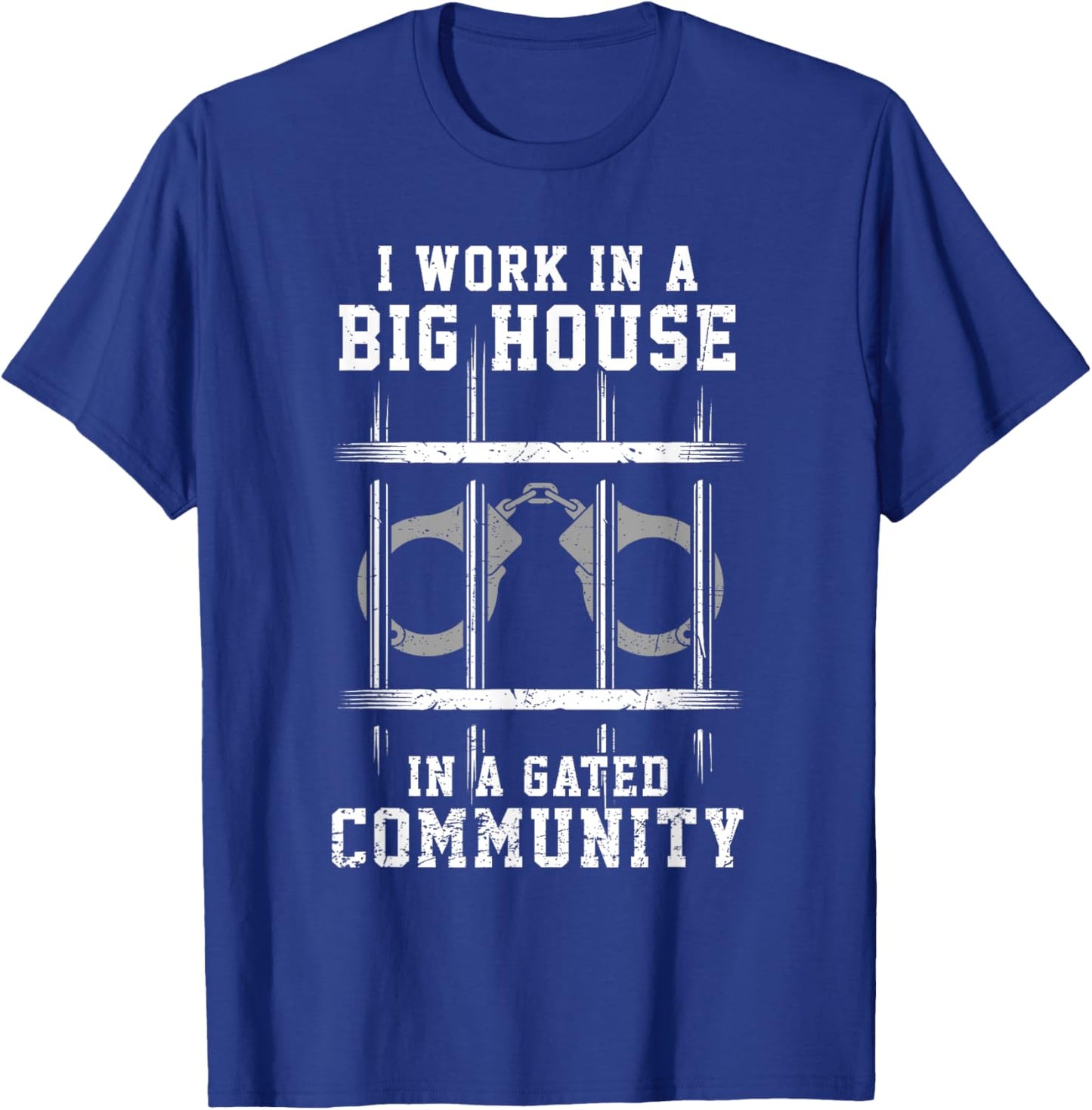 I Work In Big House In Gated Community Correctional Officer T-Shirt - T-Shirt | Royal