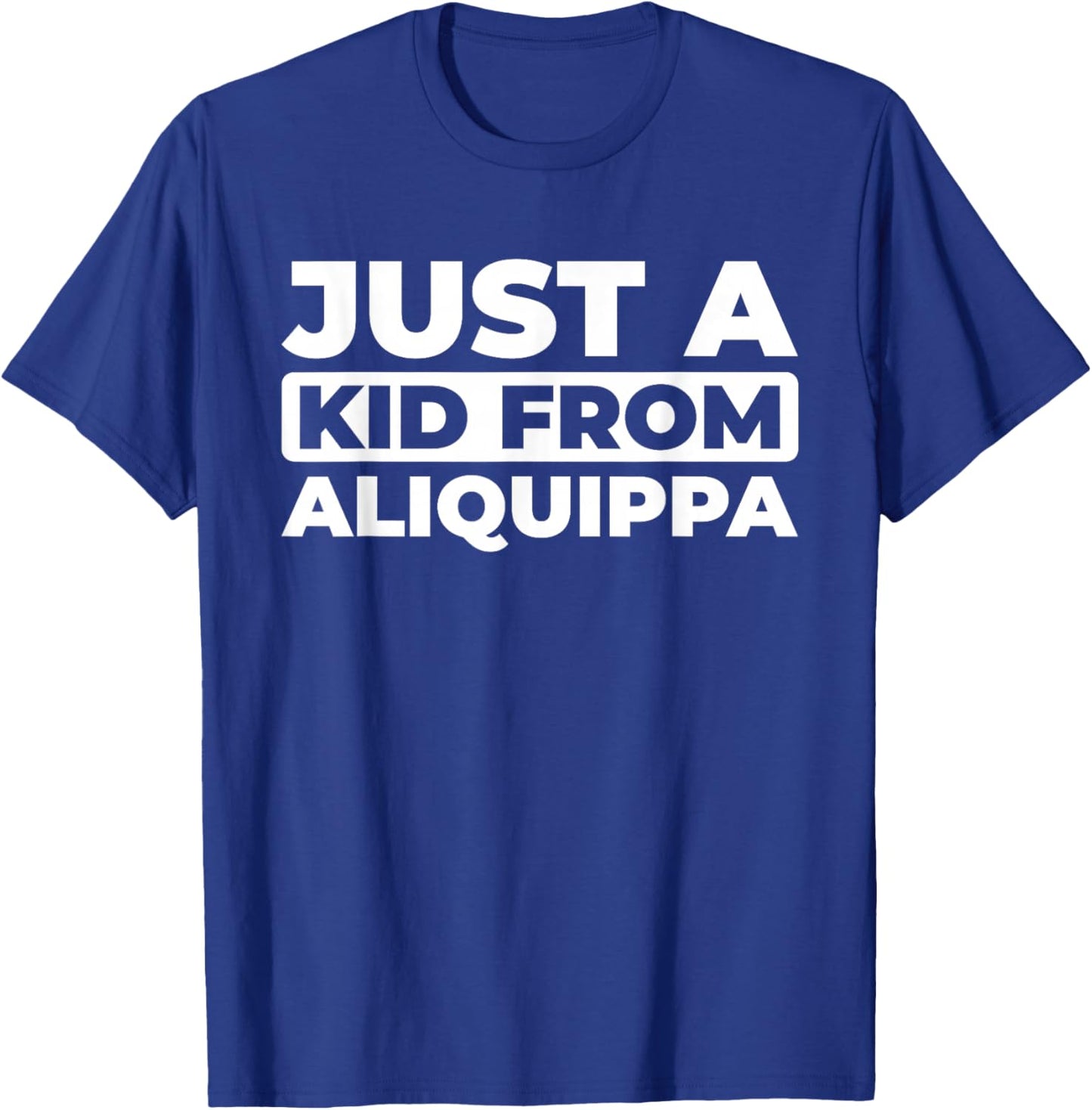 Us City - American Just A Kid From Pennsylvania Aliquippa T-Shirt - T-Shirt | Royal
