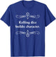 Rolling Dice Builds Character T-Shirt - T-Shirt | Royal