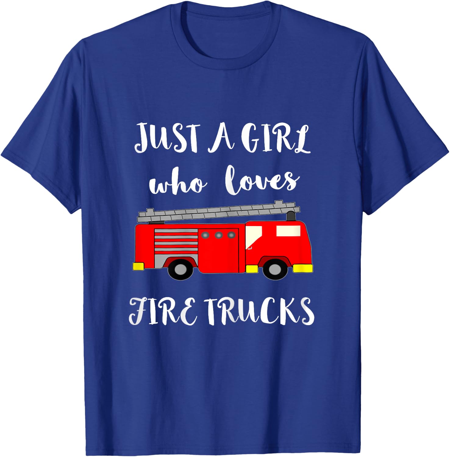 Just A Girl Who Loves Firetrucks Emergency Firefighter T-Shirt - T-Shirt | Royal