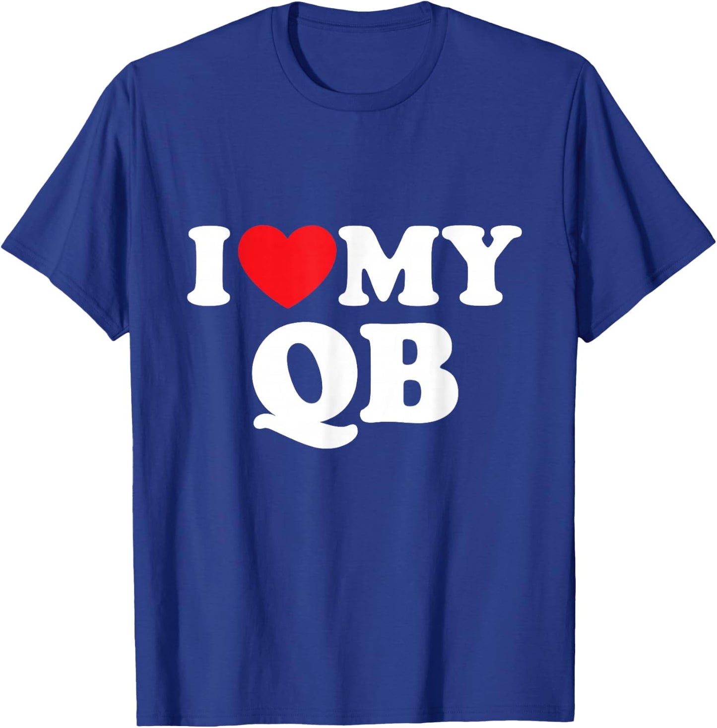 I Love My Qb T-Shirt - T-Shirt | Royal