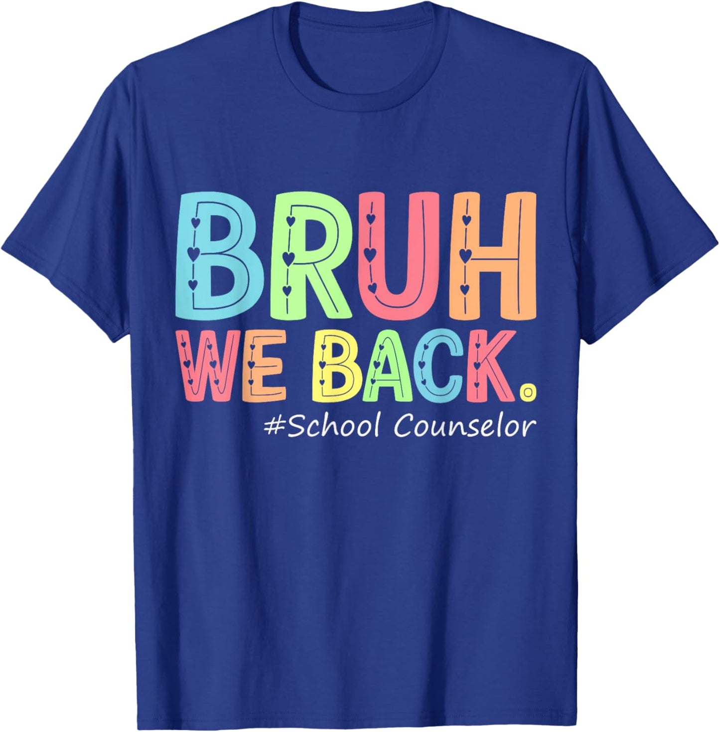 Bruh We Back School Counselor 1St Day of School Counselor T-Shirt - T-Shirt | Royal