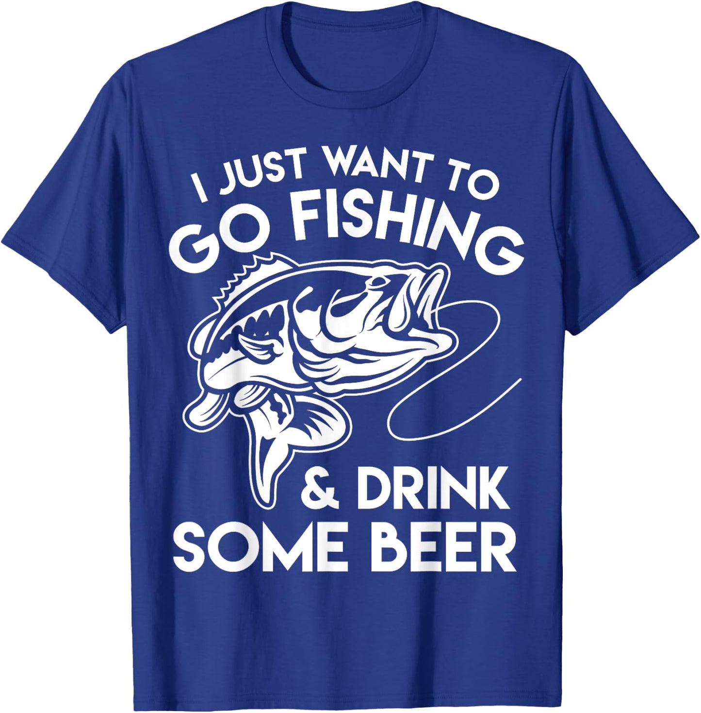 I Just Want To Go Fishing And Drink Some Beer T-Shirt - T-Shirt | Royal