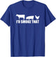 I'd Smoke That T-Shirt - T-Shirt | Royal