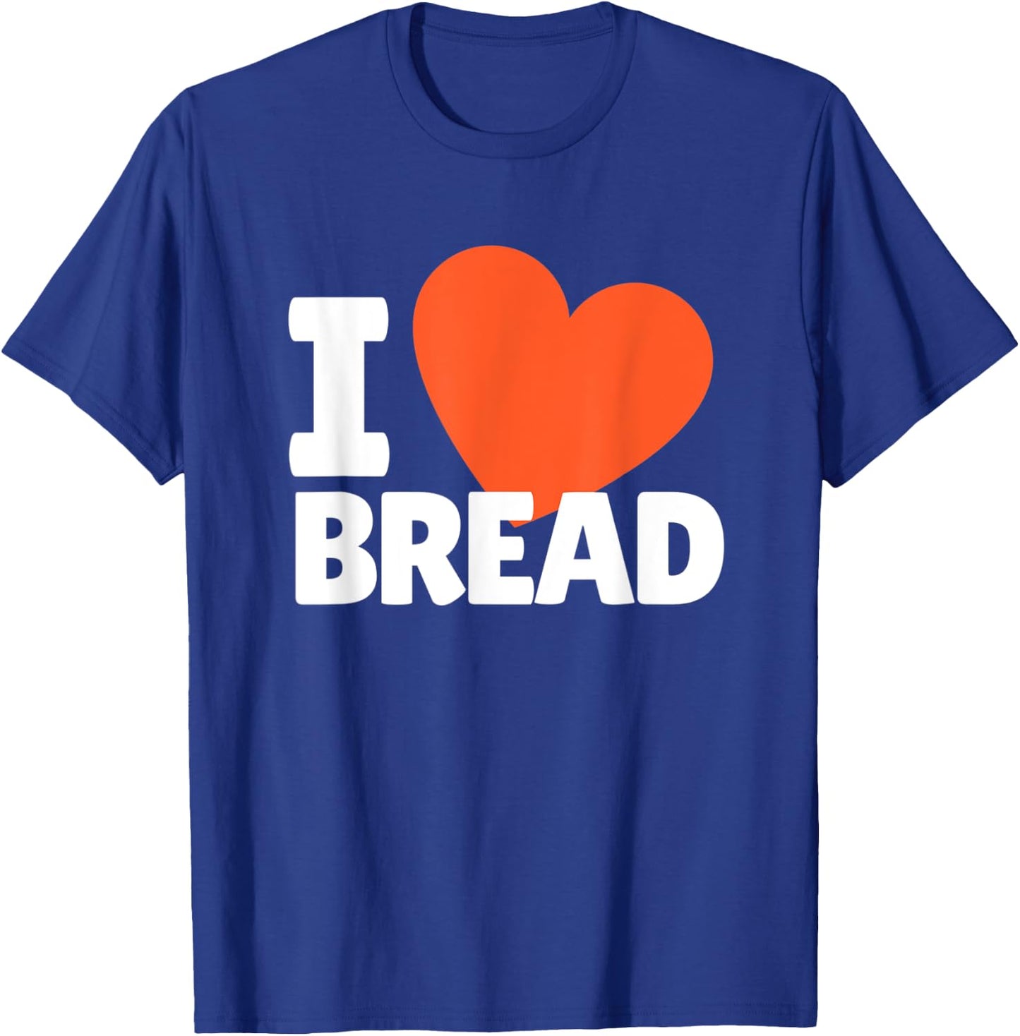 I Love Bread Heart Bread Lovers T-Shirt - T-Shirt | Royal