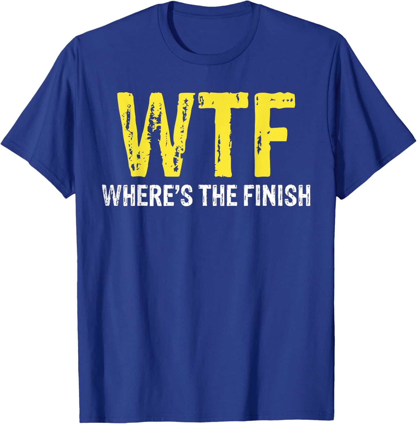 WTF Where's The Finish For Running T-Shirt - T-Shirt | Royal