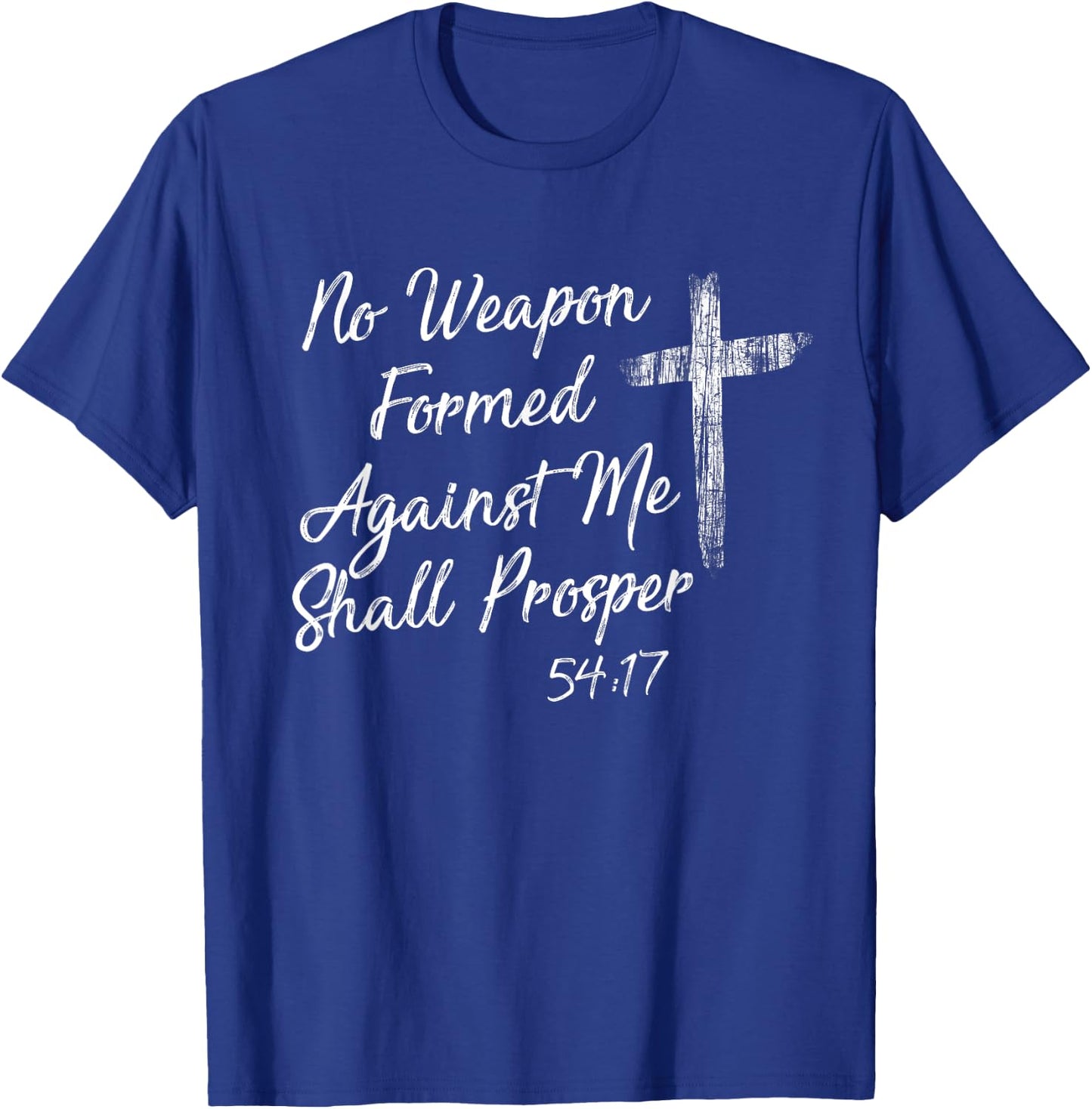 No Weapon Formed Against Me Shall Prosper T shirt T-Shirt - T-Shirt | Royal