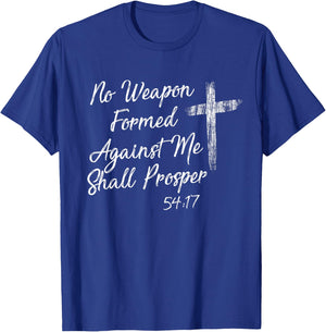 No Weapon Formed Against Me Shall Prosper T shirt T-Shirt - T-Shirt | Royal