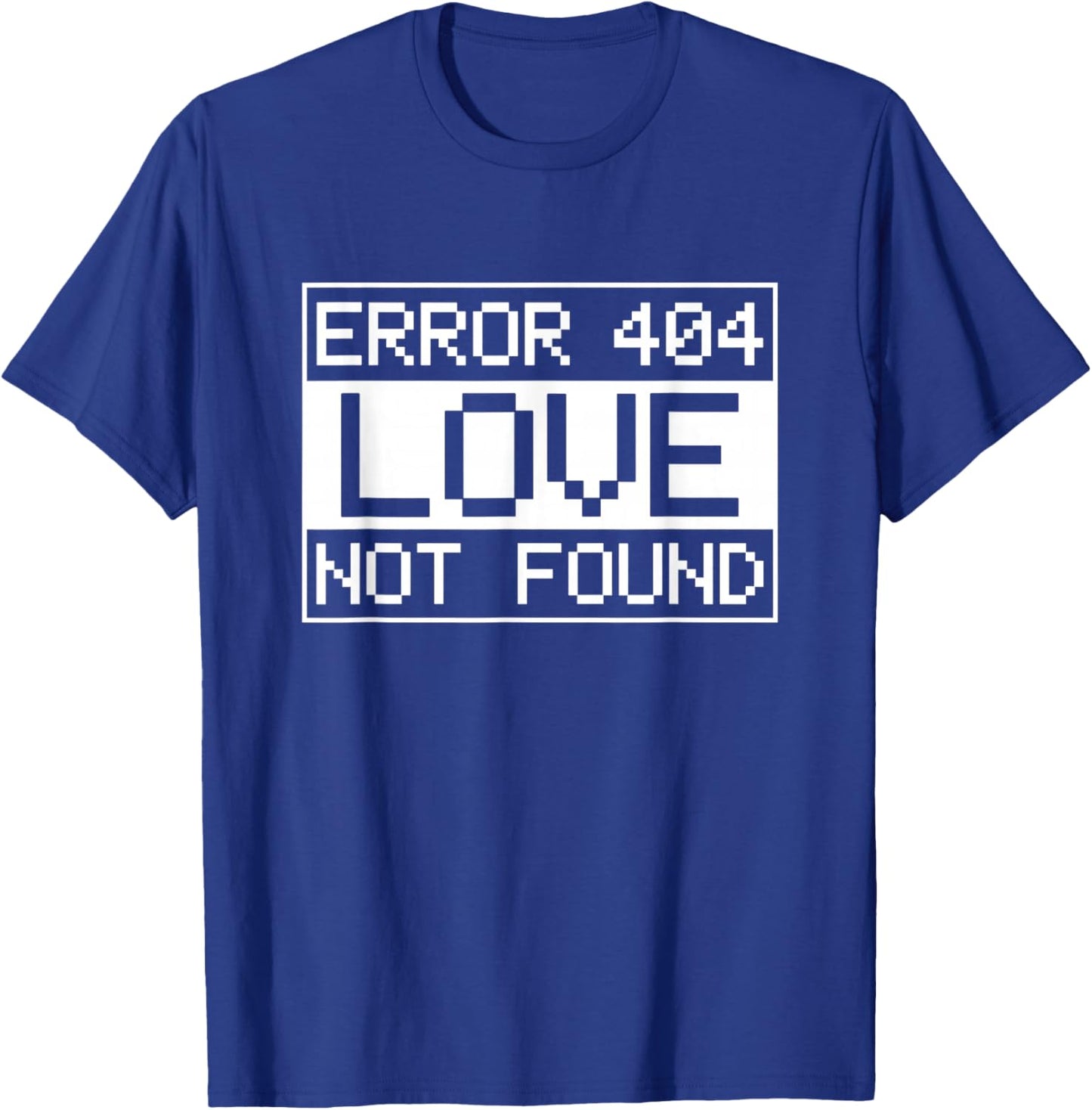 Anti-Valentine's Day IT Sys Admin Error 404 Love not Found T-Shirt - T-Shirt | Royal