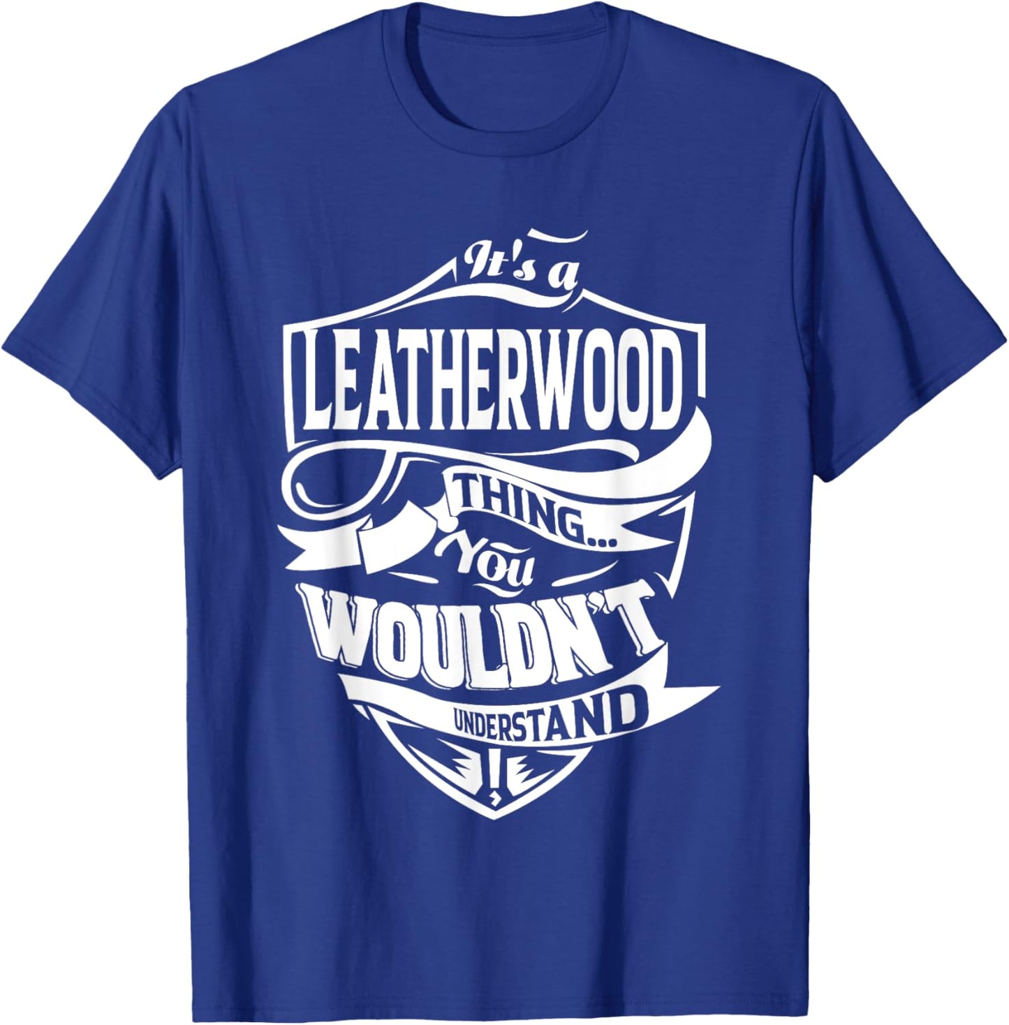 It's a LEATHERWOOD Thing Gifts T-Shirt - T-Shirt | Royal