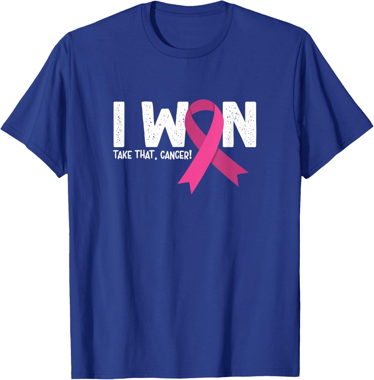I Won Take That Cancer, Breast Cancer Survivor T-Shirt - T-Shirt | Royal