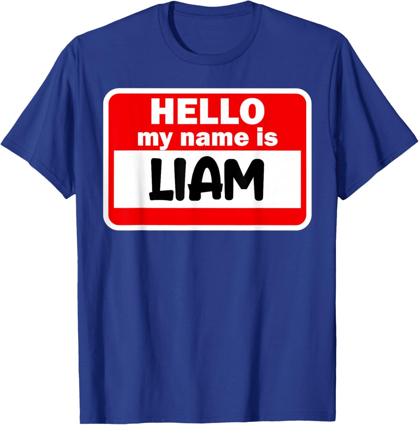 Liam Hello Hi My Name Is Name On Custom T-Shirt - T-Shirt | Royal