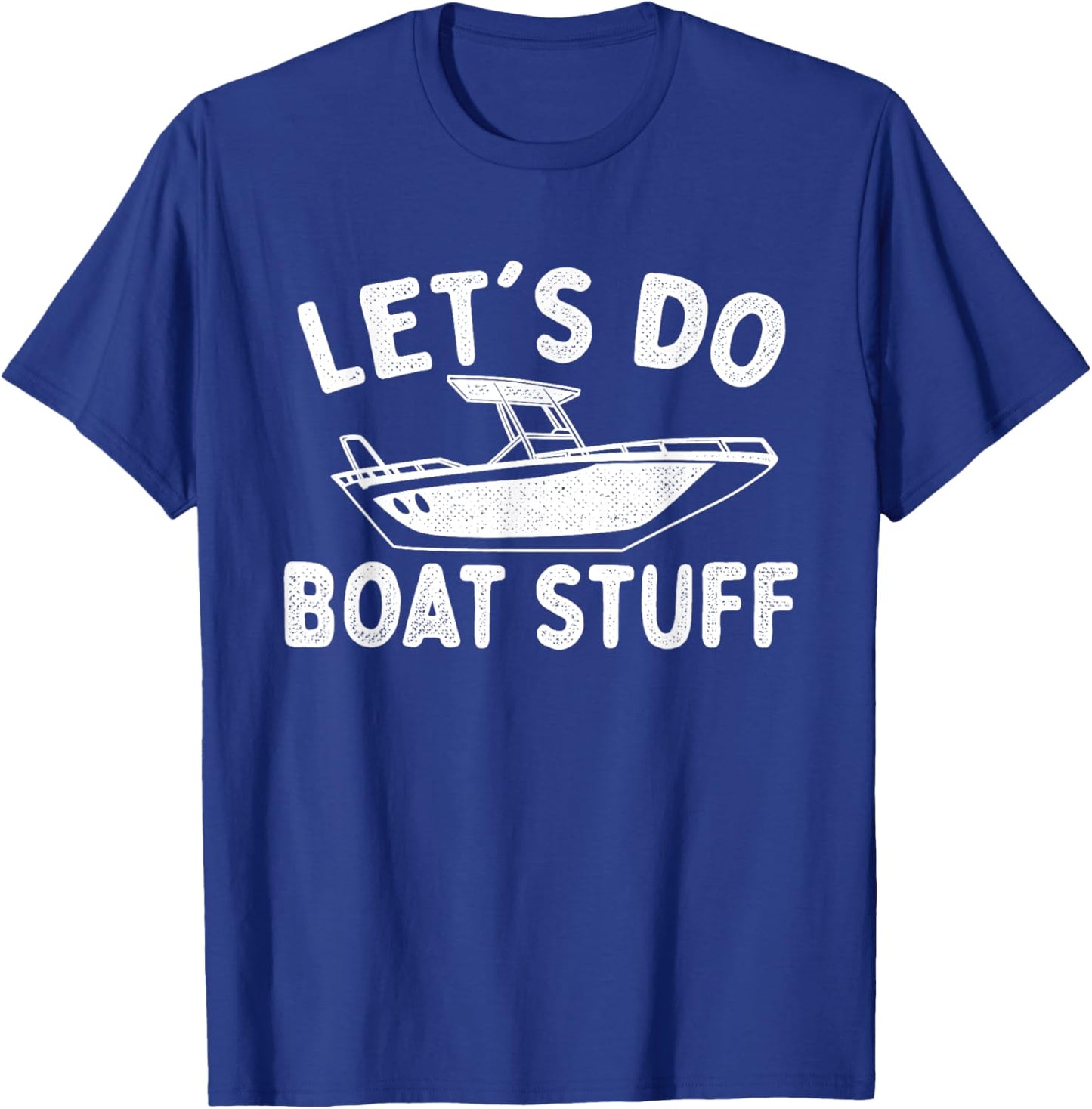 Let's Do Boat Stuff - Boating Boat Owner Motorboat Captain T-Shirt - T-Shirt | Royal