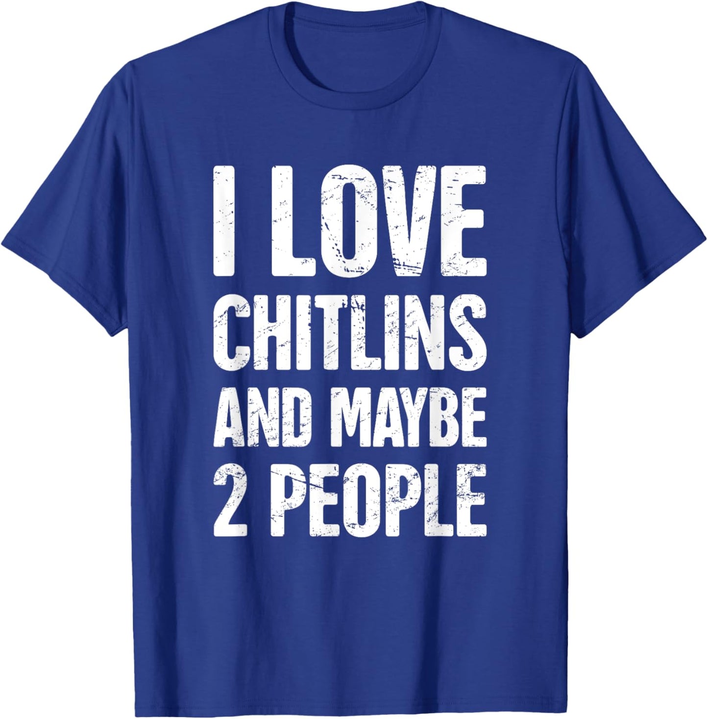 Chitterlings Southern Food, Soul Food Chitterlings T-Shirt - T-Shirt | Royal