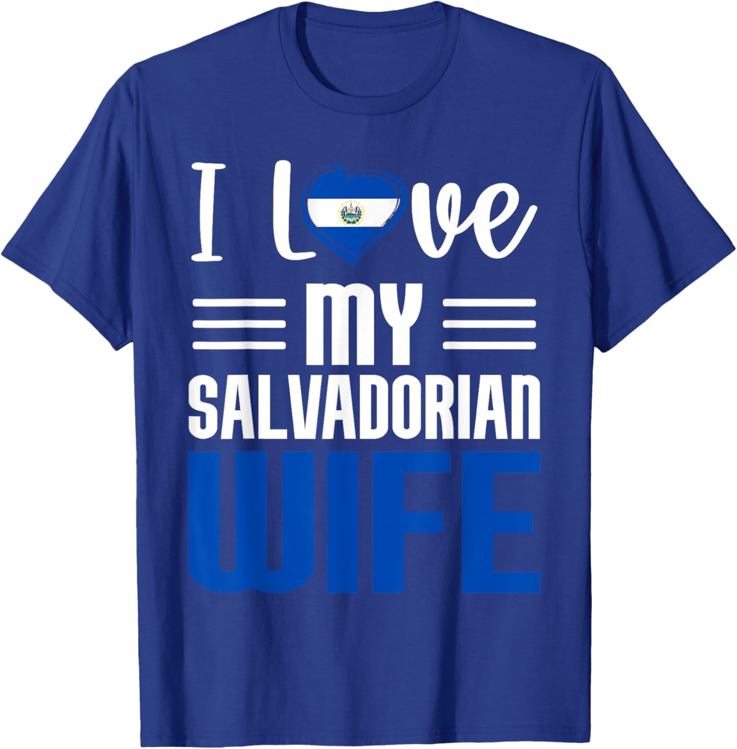 I Love My Salvadorian Wife Salvadorian Husband Married T-Shirt - T-Shirt | Royal