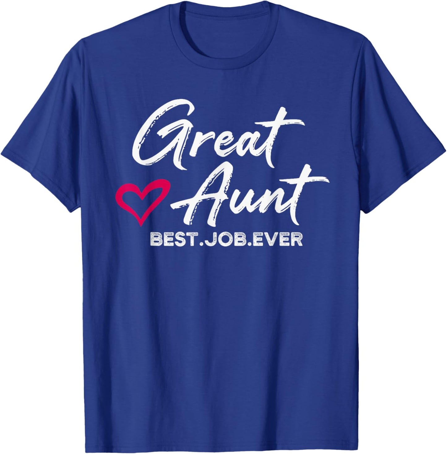 Great Aunt Best. Job. Ever. Auntie Cute Mothers Day Gifts T-Shirt - T-Shirt | Royal