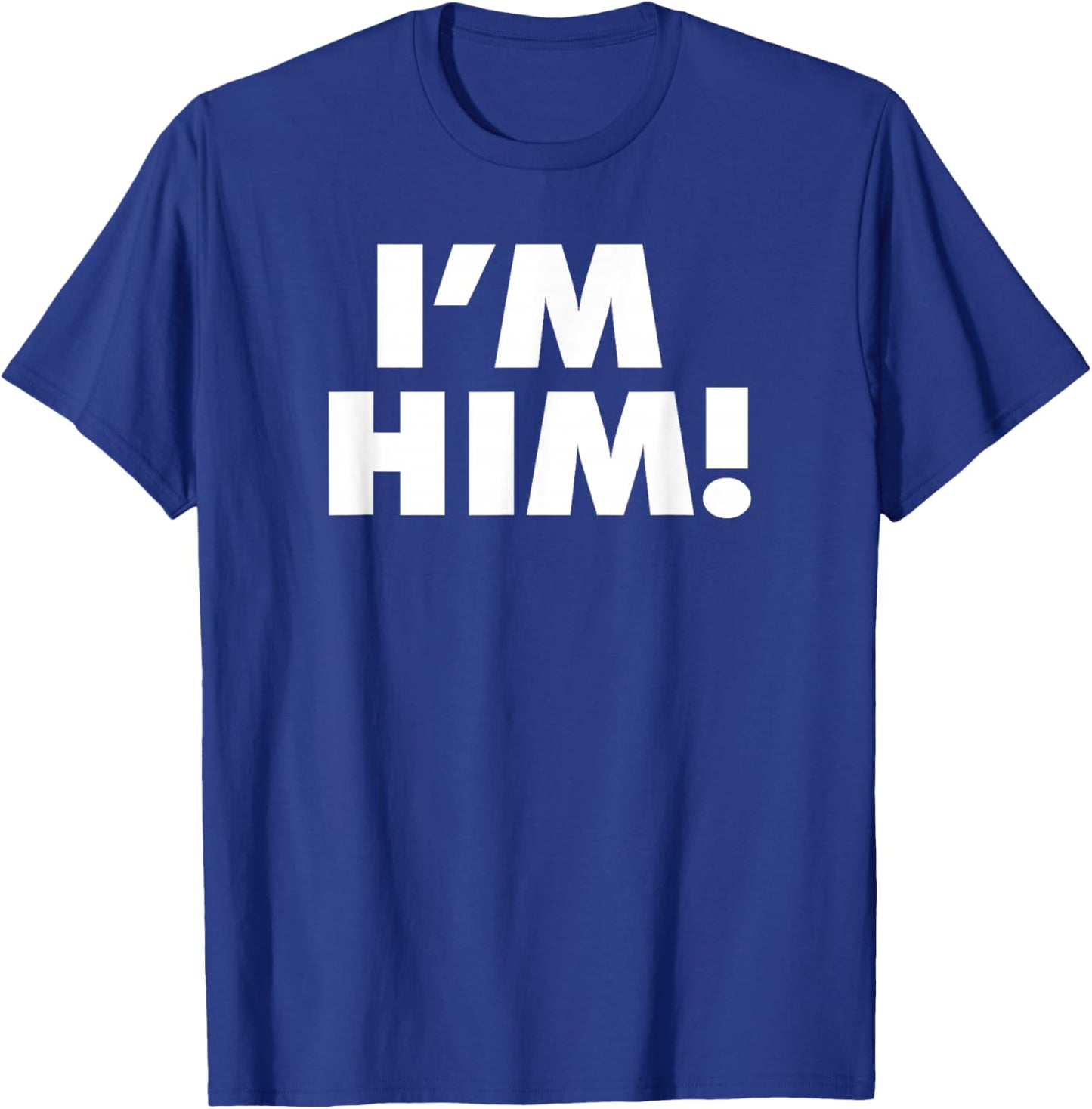 I'm HIM T-Shirt - T-Shirt | Royal