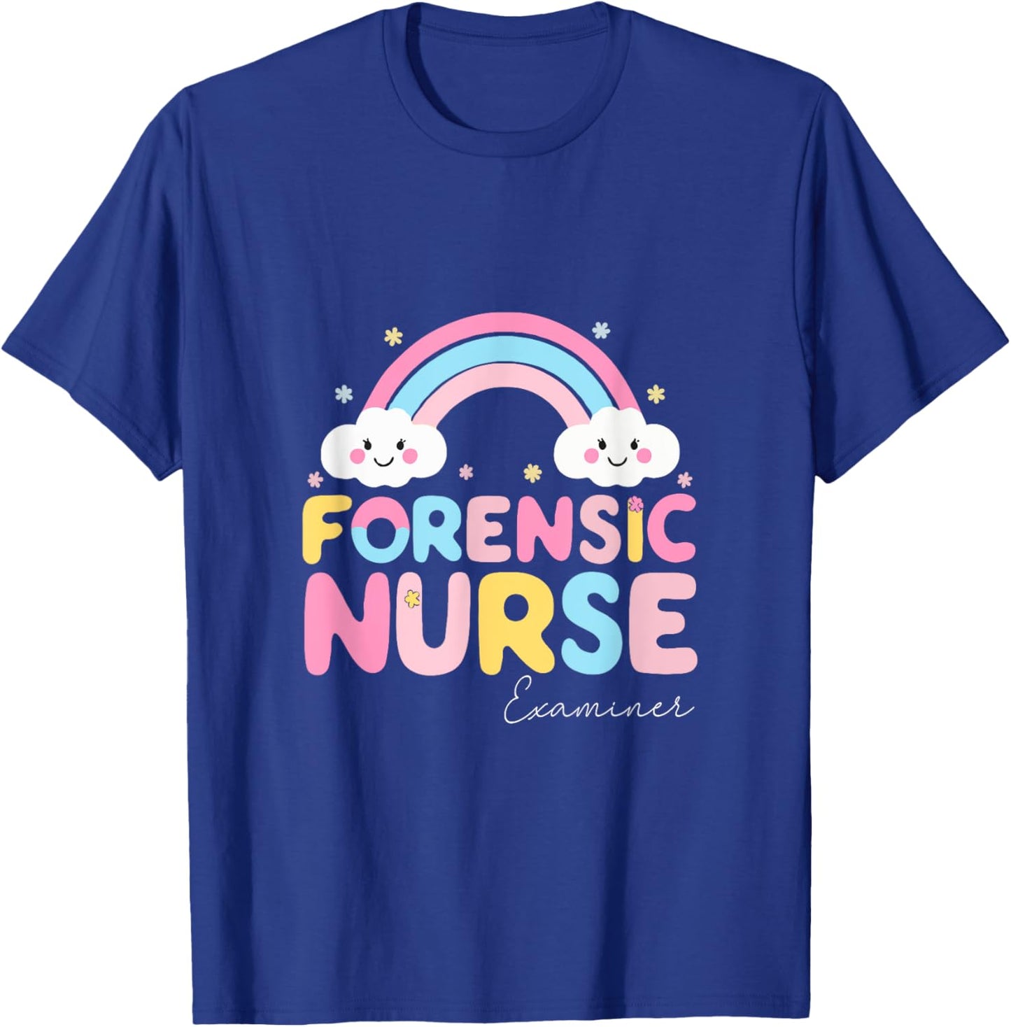 Forensic Nurse Examiner Funny Forensic Nursing School T-Shirt - T-Shirt | Royal