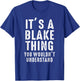 It's A Blake Thing You Wouldn't Understand Blake Name T-Shirt - T-Shirt | Royal