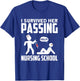 Survived Her Passing Nursing School Funny Graduation Fan T-Shirt - T-Shirt | Royal