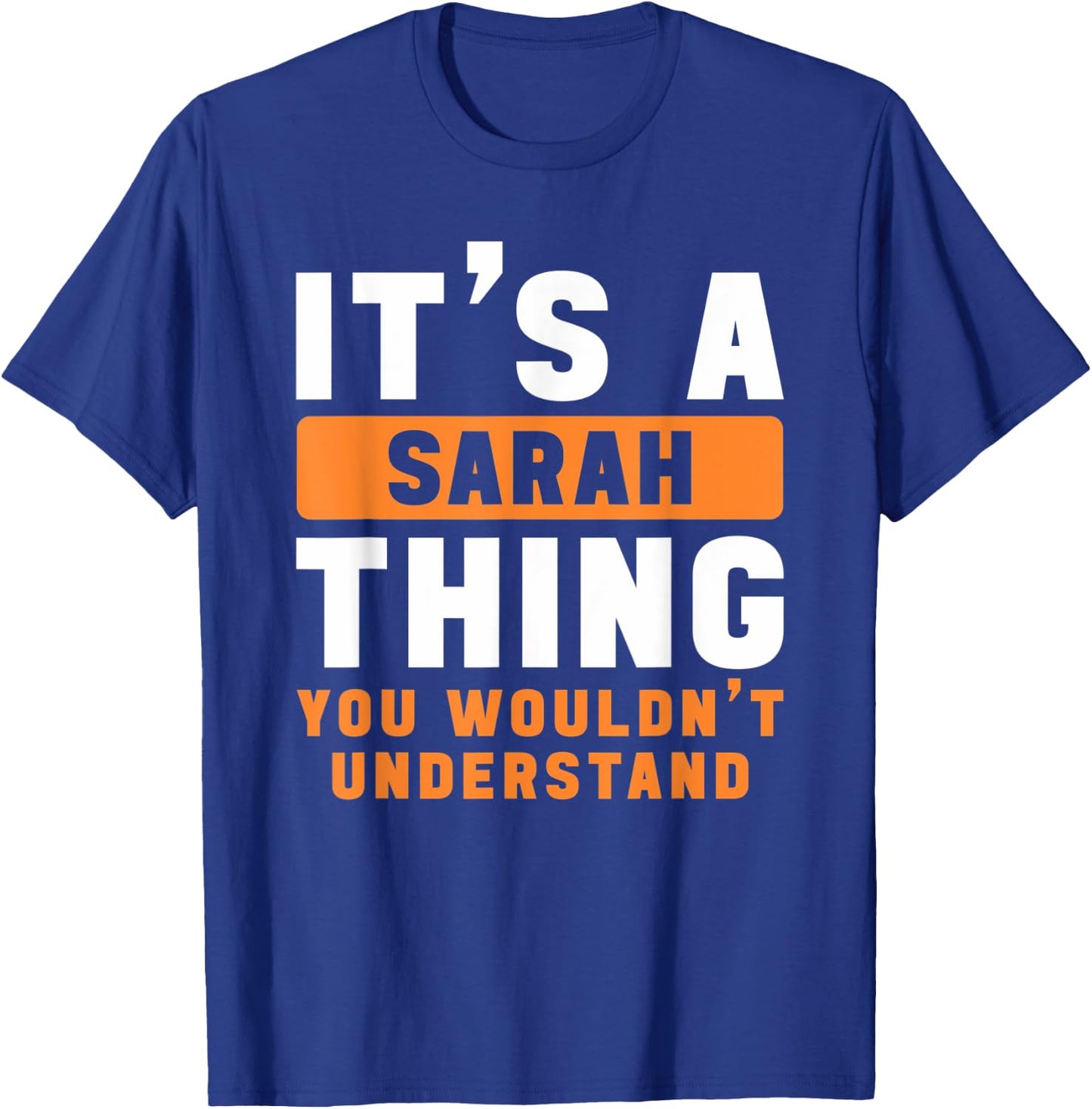 It's A Sarah Thing You Wouldn't Understand Sarah Name T-Shirt - T-Shirt | Royal