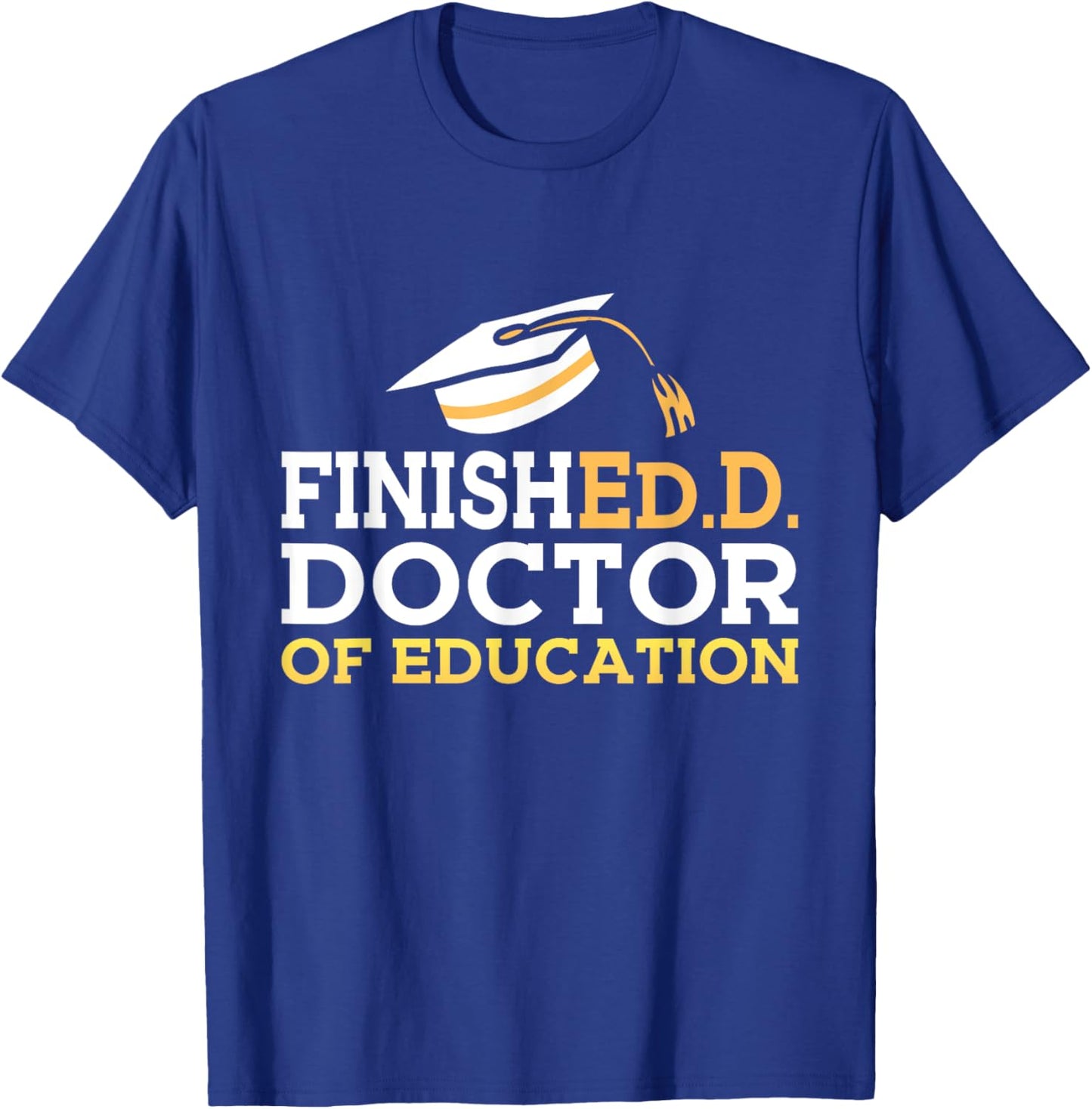 Doctor of Education Doctoral Degree Graduation 2025 EDD T-Shirt - T-Shirt | Royal