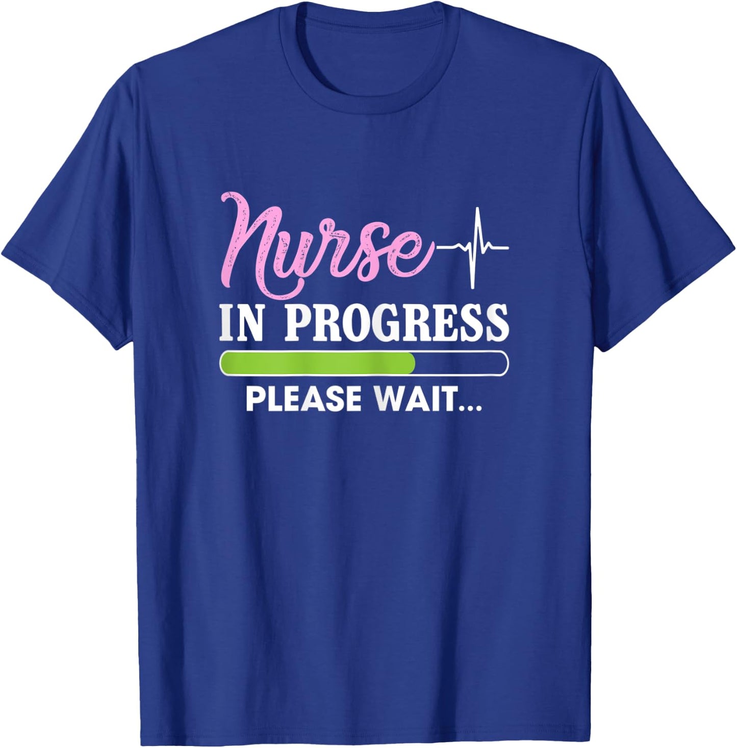 Nurse In Progress Please Wait Funny Nursing Student Sarcasm T-Shirt - T-Shirt | Royal