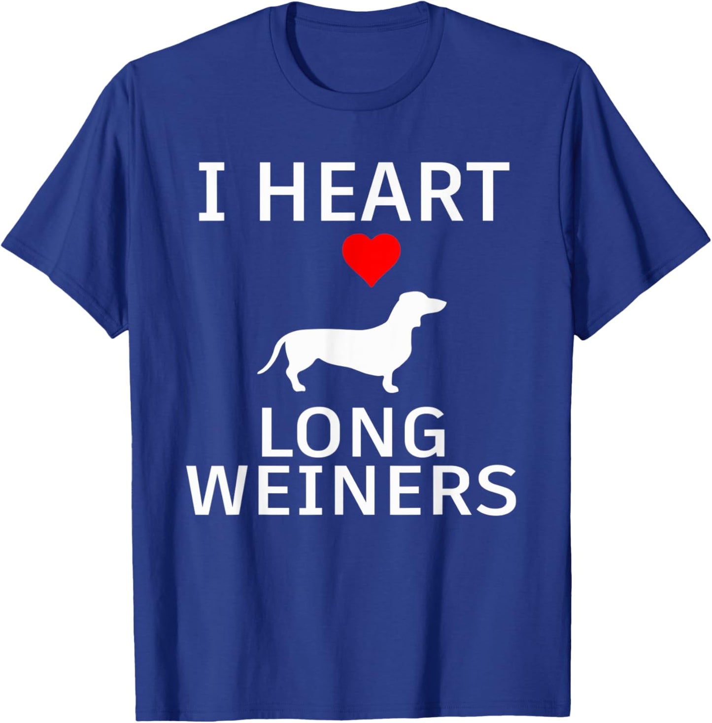 I Heart Long Weiners Dachshund Dog Lover Dog Mom Dog Dad Pun Men Women T-Shirt - T-Shirt | Royal